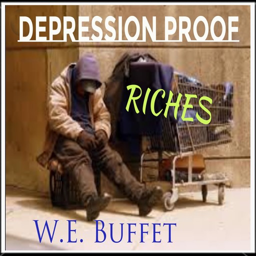 Depression Proof Riches, W.E. Buffet