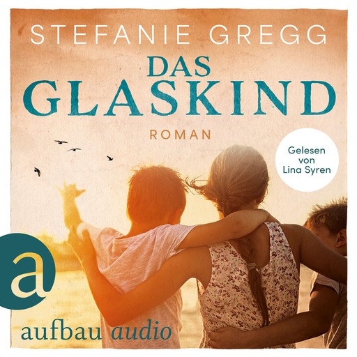 Das Glaskind (Ungekürzt), Stefanie Gregg