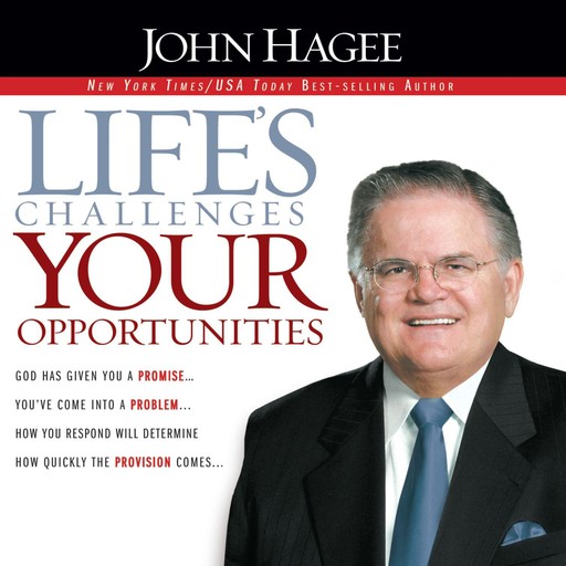Life's Challenges, Your Opportunities, John Hagee