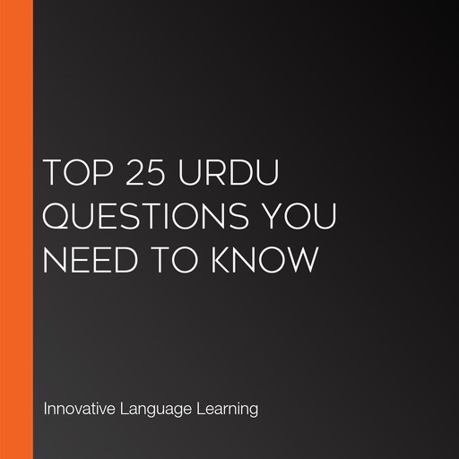 Top 25 Urdu Questions You Need to Know, Innovative Language Learning
