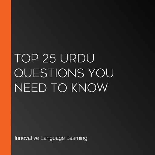 Top 25 Urdu Questions You Need to Know, Innovative Language Learning, UrduPod101.com