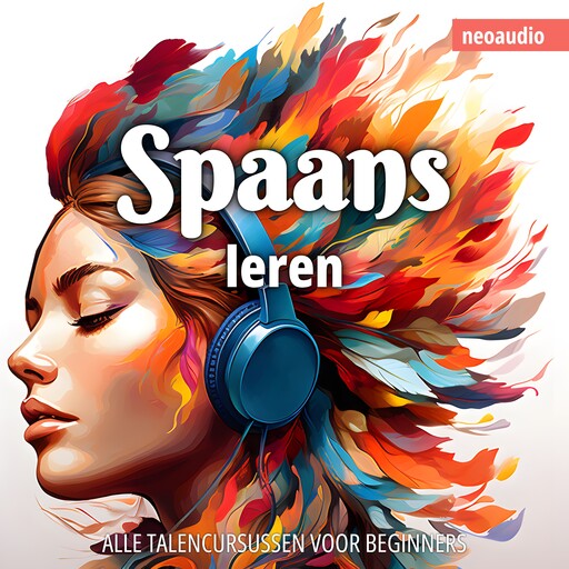Taalcursussen voor beginners, Spaans leren (Ongesneden), NeoAudio