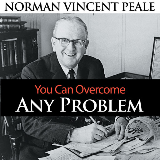 You Can Overcome Any Problem, Norman Vincent Peale