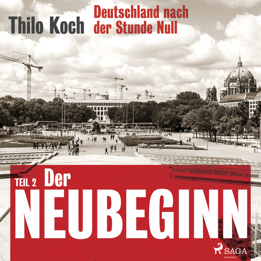 Deutschland nach der Stunde Null Teil 2 – Der Neubeginn, Thilo Koch