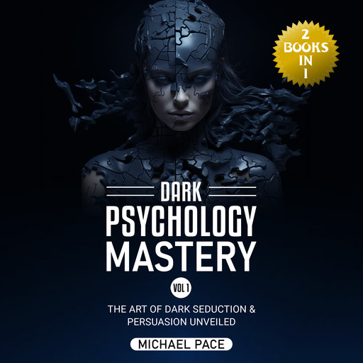 Dark Psychology Mastery Vol 1, Michael Pace