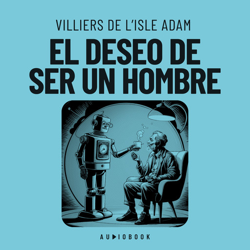 El deseo de ser un hombre (Completo), Villiers de L'Isle Adam