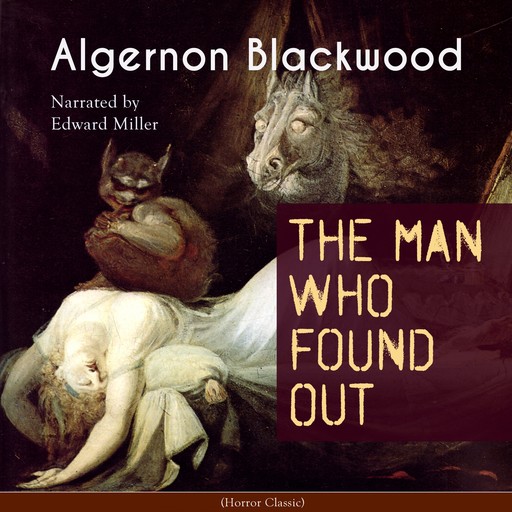 The Man Who Found Out, Algernon Blackwood
