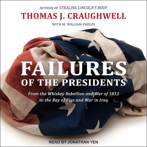 Failures of the Presidents, M. William Phelps, Thomas J. Craughwell