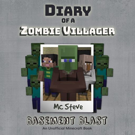 Diary of a Minecraft Zombie Villager Book 1: Basement Blast (An Unofficial Minecraft Diary Book), MC Steve