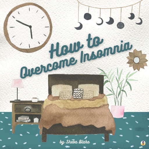 How to Overcome Insomnia, Sheba Blake