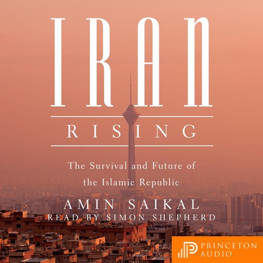 Iran Rising, Amin Saikal