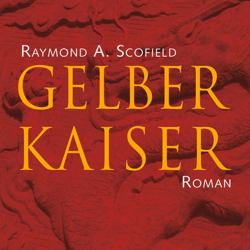 Gelber Kaiser (Ungekürzt), Raymond A. Scofield