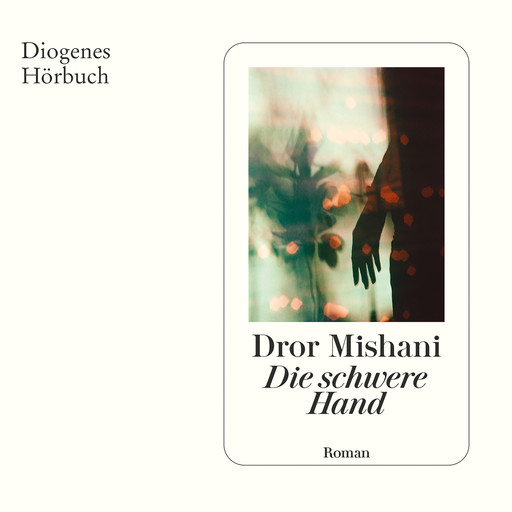 Die schwere Hand (Ungekürzt), Dror Mishani