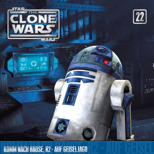 22: Komm nach Hause, R2 / Auf Geiseljagd (Das Original-Hörspiel zur Star Wars-TV-Serie), John Williams, The Clone Wars, Kevin Kiner, Takeshi Furukawa, Matthew St. Laurent