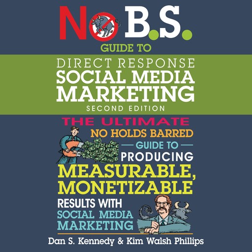 No B.S. Guide To Direct Response Social Media Marketing, Dan Kennedy, Kim Walsh Phillips