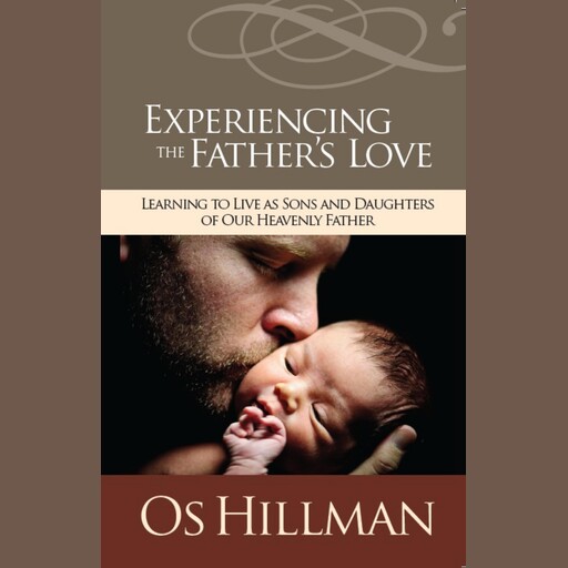 Experiencing the Fathers Love, Os Hillman