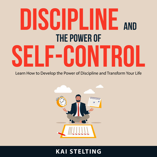 Discipline and the Power of Self-Control, Kai Stelting