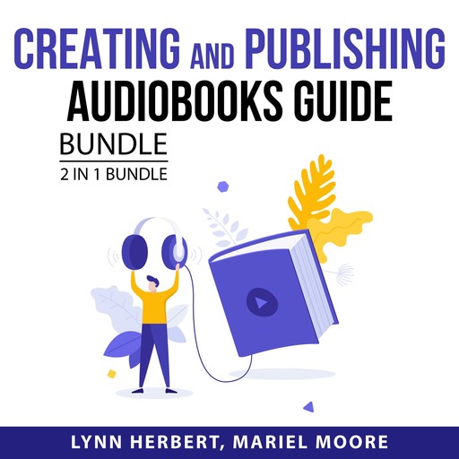 Creating and Publishing Audiobooks Guide Bundle, 2 in 1 Bundle, Lynn Herbert, Mariel Moore