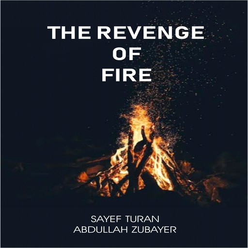 The Revenge of Fire, Abdullah Zubayer, Sayef Turan