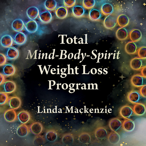 Total Mind-Body-Spirit Weight Loss Program, Linda Mackenzie