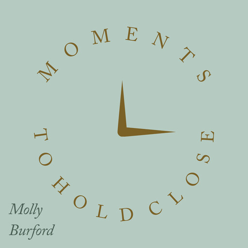Moments to Hold Close, Molly Burford