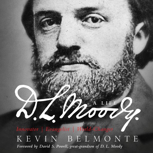 D.L. Moody - A Life, Kevin Belmonte