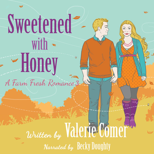 Sweetened with Honey, Valerie Comer