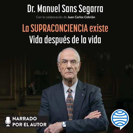 La Supraconciencia existe, Manuel Sans Segarra, Juan Carlos Cebrián