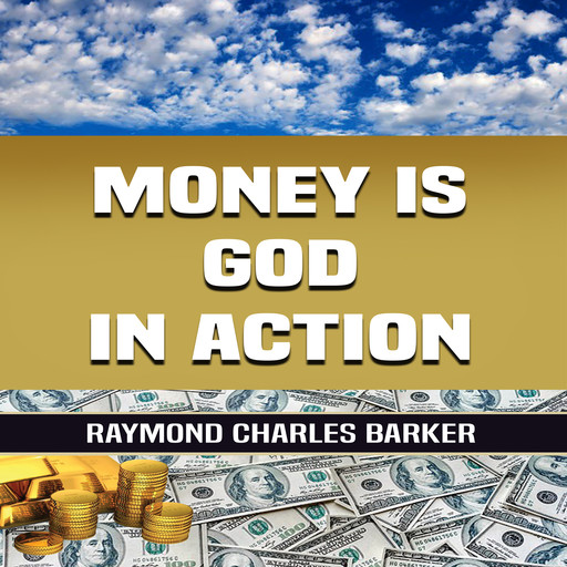 Money Is God in Action, Raymond Charles Barker