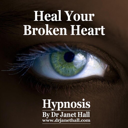 Heal Your Broken Heart, Janet Hall
