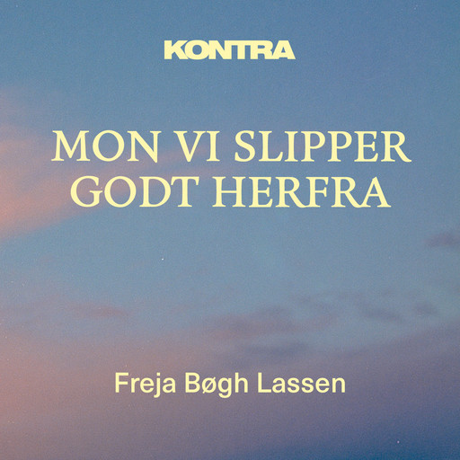 Kontra - Mon vi slipper godt herfra, Freja Bøgh Lassen