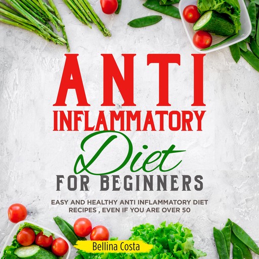 Anti inflammatory Diet For Beginners, Bellina Costa