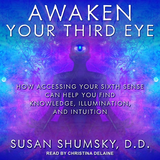 Awaken Your Third Eye, Susan Shumsky DD