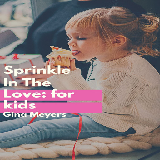 Sprinkle In The Love Cookbook, Gina Meyers