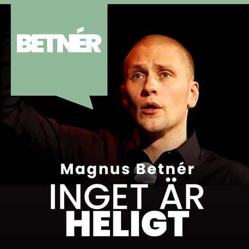 Inget är heligt, Magnus Betnér
