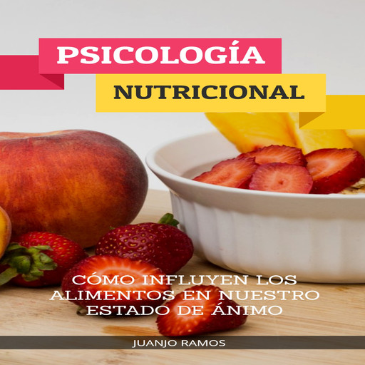Psicología nutricional: cómo influyen los alimentos en nuestro estado de ánimo, Juanjo Ramos