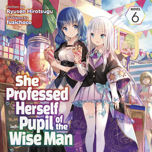 She Professed Herself Pupil of the Wise Man (Light Novel) Vol. 6, Ryusen Hirotsugu, fuzichoco