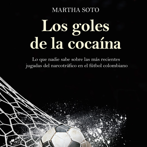 Los goles de la cocaína, Martha Soto