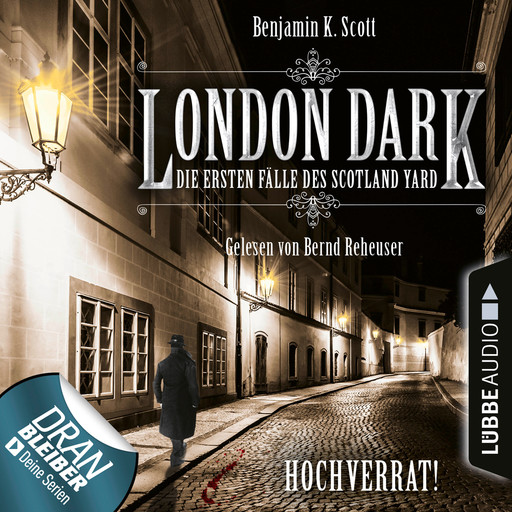 London Dark - Die ersten Fälle des Scotland Yard, Folge 8: Hochverrat! (Ungekürzt), Benjamin K. Scott