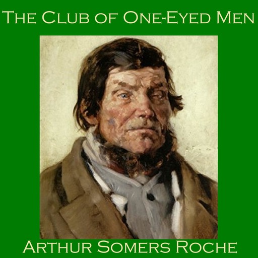 The Club of One-Eyed Men, Arthur Somers Roche