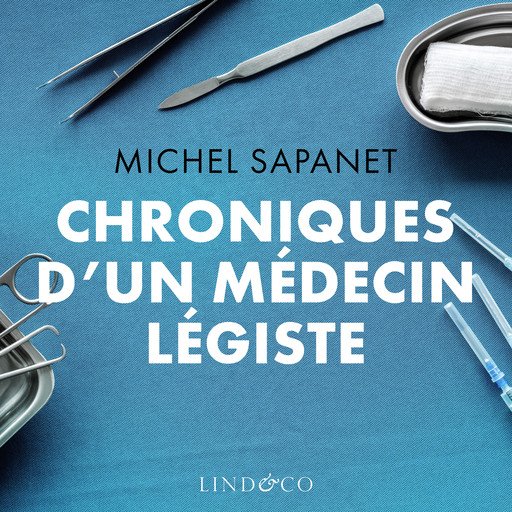 Chroniques d'un médecin légiste, Michel Sapanet