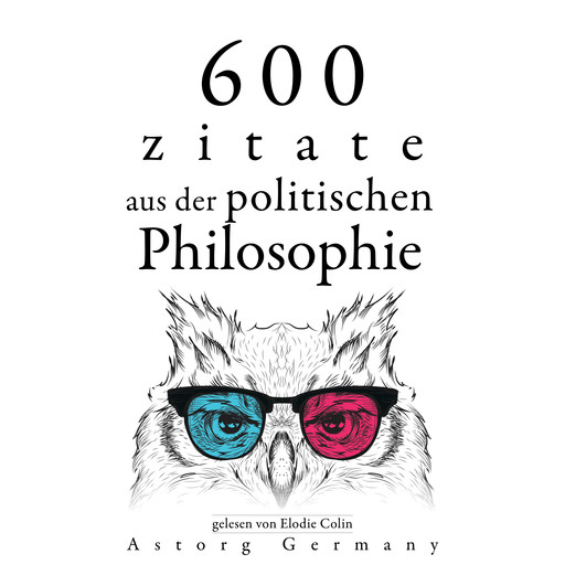 600 Zitate aus der politischen Philosophie, Karl Marx, Alexis de Tocqueville, Friedrich Nietszche, Henry-David Thoreau, Cicéron, Confucius