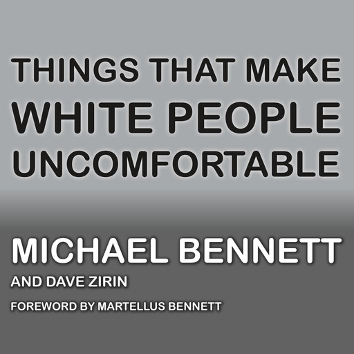 Things That Make White People Uncomfortable, Michael Bennett, Dave Zirin, Martellus Bennett