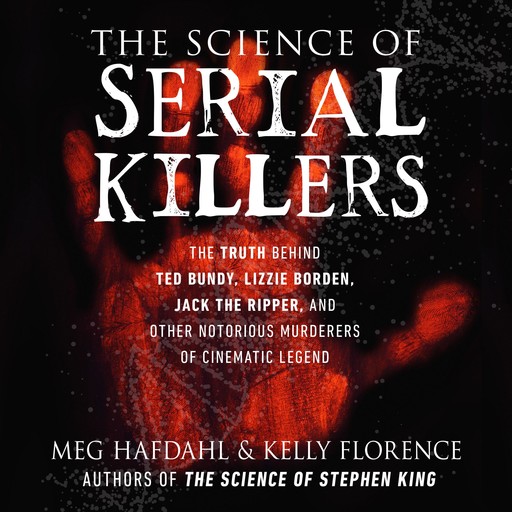 The Science of Serial Killers, Meg Hafdahl, Kelly Florence