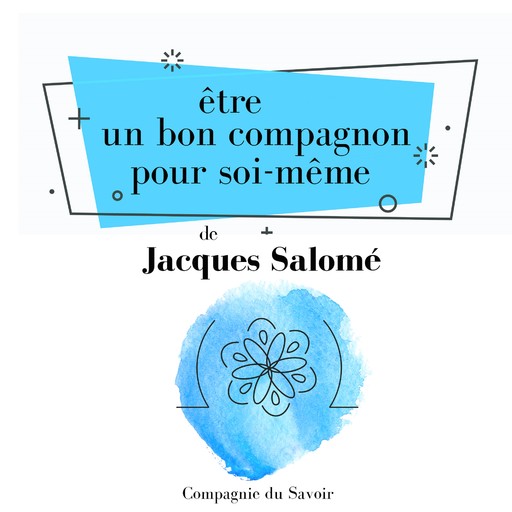 Être un bon compagnon pour soi-même, Jacques Salomé