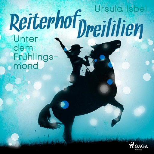 Unter dem Frühlingsmond - Reiterhof Dreililien 9 (Ungekürzt), Ursula Isbel