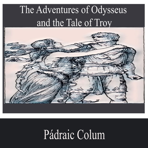 The Adventures of Odysseus and the Tale of Troy, Padraic Colum
