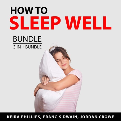 How to Sleep Well Bundle, 3 in 1 Bundle, Keira Phillips, Francis Dwain, Jordan Crowe