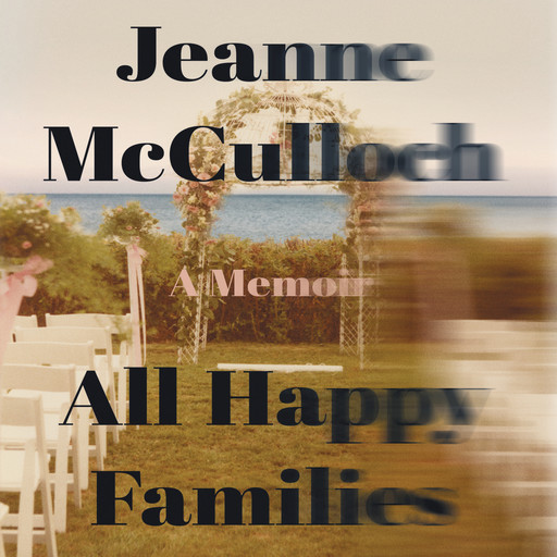 All Happy Families, Jeanne McCulloch