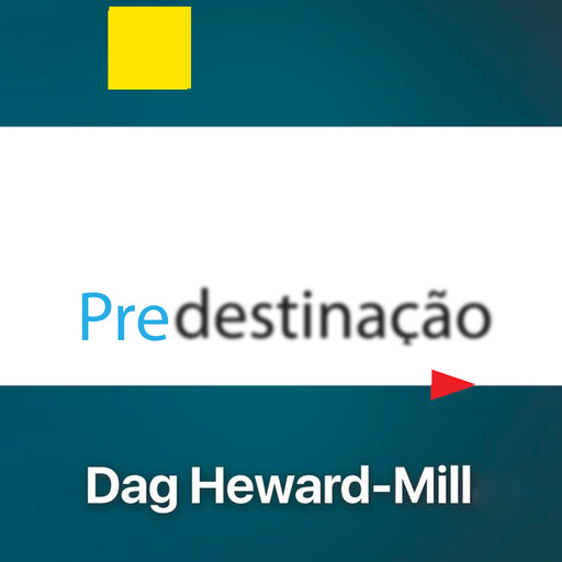 Predestinação, Dag Heward-Mills